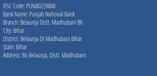 Punjab National Bank Belaunja Distt. Madhubani Bh Branch Belaunja Dt Madhubani Bihar IFSC Code PUNB0239800