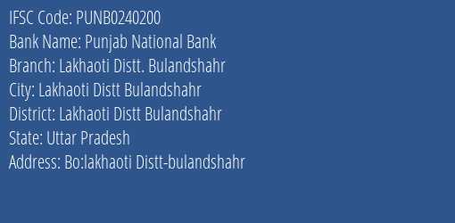 Punjab National Bank Lakhaoti Distt. Bulandshahr Branch Lakhaoti Distt Bulandshahr IFSC Code PUNB0240200