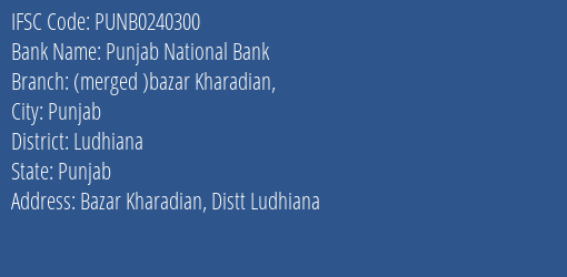 Punjab National Bank Merged Bazar Kharadian Branch Ludhiana IFSC Code PUNB0240300