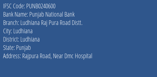 Punjab National Bank Ludhiana Raj Pura Road Distt. Branch, Branch Code 240600 & IFSC Code PUNB0240600
