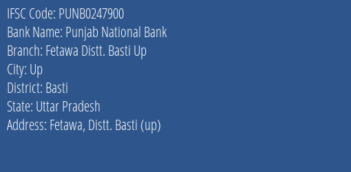 Punjab National Bank Fetawa Distt. Basti Up Branch, Branch Code 247900 & IFSC Code Punb0247900