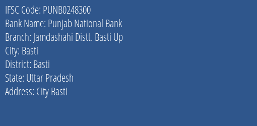 Punjab National Bank Jamdashahi Distt. Basti Up Branch, Branch Code 248300 & IFSC Code Punb0248300
