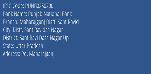 Punjab National Bank Maharajganj Distt. Sant Ravid Branch Sant Ravi Dass Nagar Up IFSC Code PUNB0250200