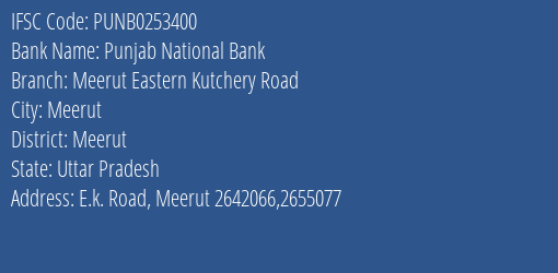 Punjab National Bank Meerut Eastern Kutchery Road Branch Meerut IFSC Code PUNB0253400