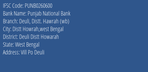 Punjab National Bank Deuli Distt. Hawrah Wb Branch Deuli Distt Howarah IFSC Code PUNB0260600