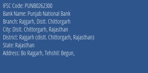 Punjab National Bank Rajgarh Distt. Chittorgarh Branch Rajgarh Distt. Chittorgarh Rajasthan IFSC Code PUNB0262300