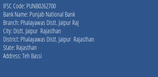 Punjab National Bank Phalayawas Distt. Jaipur Raj Branch, Branch Code 262700 & IFSC Code PUNB0262700