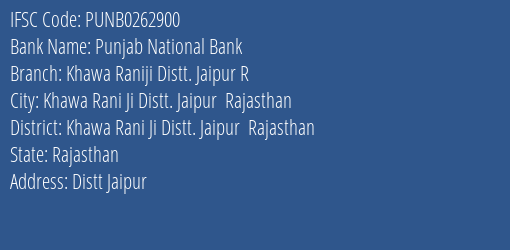 Punjab National Bank Khawa Raniji Distt. Jaipur R Branch, Branch Code 262900 & IFSC Code PUNB0262900