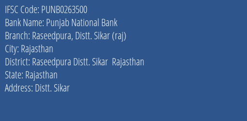 Punjab National Bank Raseedpura Distt. Sikar Raj Branch Raseedpura Distt. Sikar Rajasthan IFSC Code PUNB0263500