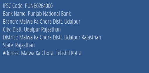 Punjab National Bank Malwa Ka Chora Distt. Udaipur Branch, Branch Code 264000 & IFSC Code PUNB0264000