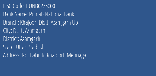 Punjab National Bank Khajoori Distt. Azamgarh Up Branch Azamgarh IFSC Code PUNB0275000