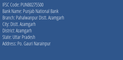 Punjab National Bank Pahalwanpur Distt. Azamgarh Branch Azamgarh IFSC Code PUNB0275500