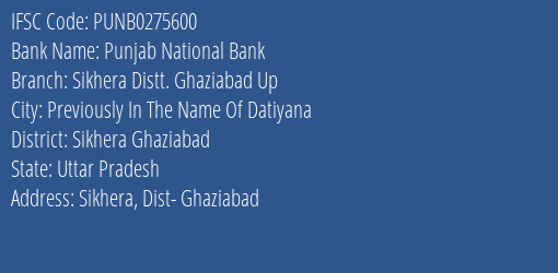 Punjab National Bank Sikhera Distt. Ghaziabad Up Branch Sikhera Ghaziabad IFSC Code PUNB0275600