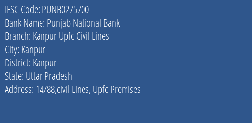Punjab National Bank Kanpur Upfc Civil Lines Branch Kanpur IFSC Code PUNB0275700