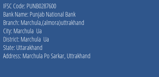 Punjab National Bank Marchula Almora Uttrakhand Branch Marchula Ua IFSC Code PUNB0287600