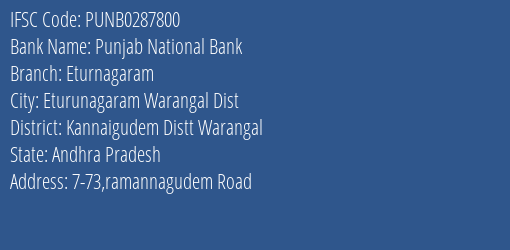Punjab National Bank Eturnagaram Branch Kannaigudem Distt Warangal IFSC Code PUNB0287800
