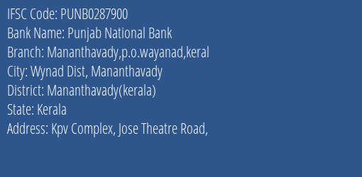Punjab National Bank Mananthavady P.o.wayanad Keral Branch Mananthavady Kerala IFSC Code PUNB0287900