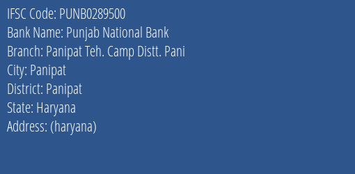 Punjab National Bank Panipat Teh. Camp Distt. Pani Branch Panipat IFSC Code PUNB0289500