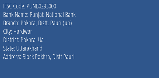Punjab National Bank Pokhra Distt. Pauri Up Branch Pokhra Ua IFSC Code PUNB0293000