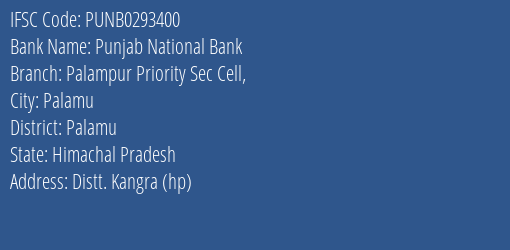 Punjab National Bank Palampur Priority Sec Cell Branch Palamu IFSC Code PUNB0293400