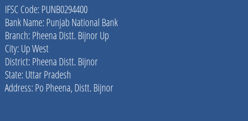 Punjab National Bank Pheena Distt. Bijnor Up Branch Pheena Distt. Bijnor IFSC Code PUNB0294400