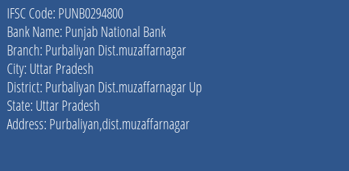 Punjab National Bank Purbaliyan Dist.muzaffarnagar Branch Purbaliyan Dist.muzaffarnagar Up IFSC Code PUNB0294800