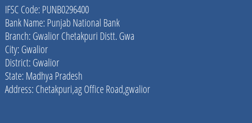 Punjab National Bank Gwalior Chetakpuri Distt. Gwa Branch, Branch Code 296400 & IFSC Code PUNB0296400