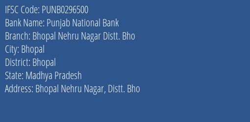 Punjab National Bank Bhopal Nehru Nagar Distt. Bho Branch, Branch Code 296500 & IFSC Code PUNB0296500