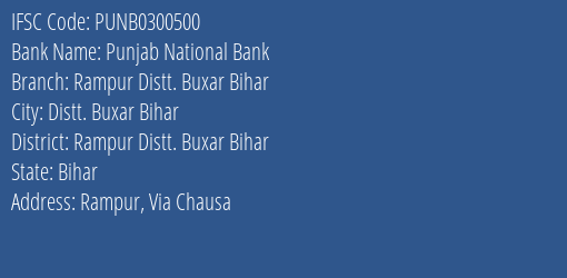 Punjab National Bank Rampur Distt. Buxar Bihar Branch Rampur Distt. Buxar Bihar IFSC Code PUNB0300500