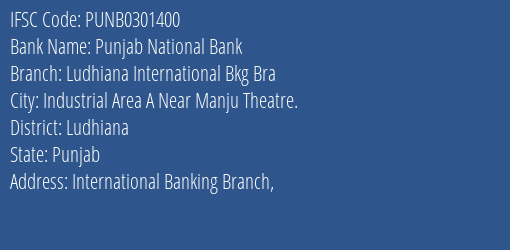 Punjab National Bank Ludhiana International Bkg Bra Branch, Branch Code 301400 & IFSC Code PUNB0301400