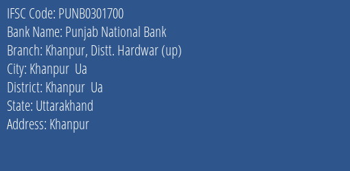Punjab National Bank Khanpur Distt. Hardwar Up Branch Khanpur Ua IFSC Code PUNB0301700