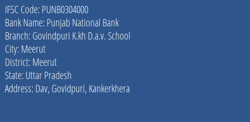 Punjab National Bank Govindpuri K.kh D.a.v. School Branch Meerut IFSC Code PUNB0304000