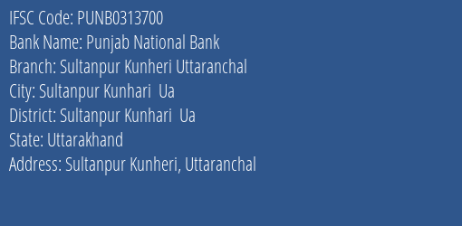 Punjab National Bank Sultanpur Kunheri Uttaranchal Branch Sultanpur Kunhari Ua IFSC Code PUNB0313700