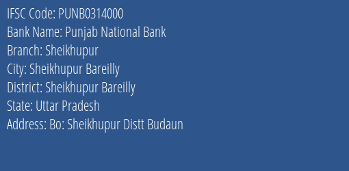 Punjab National Bank Sheikhupur Branch Sheikhupur Bareilly IFSC Code PUNB0314000