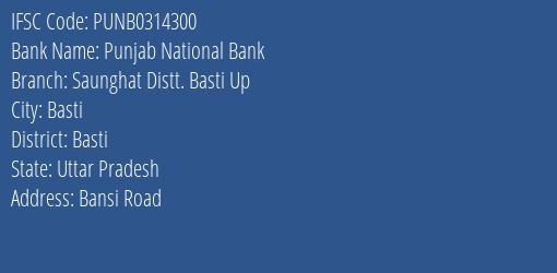 Punjab National Bank Saunghat Distt. Basti Up Branch, Branch Code 314300 & IFSC Code Punb0314300