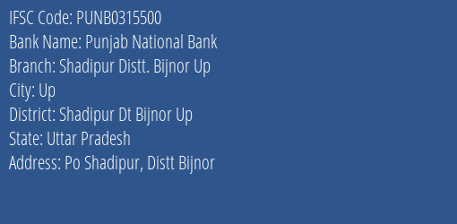 Punjab National Bank Shadipur Distt. Bijnor Up Branch Shadipur Dt Bijnor Up IFSC Code PUNB0315500