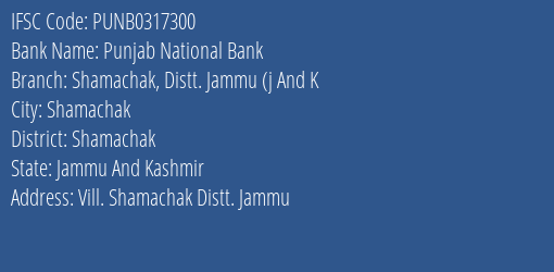 Punjab National Bank Shamachak Distt. Jammu J And K Branch Shamachak IFSC Code PUNB0317300