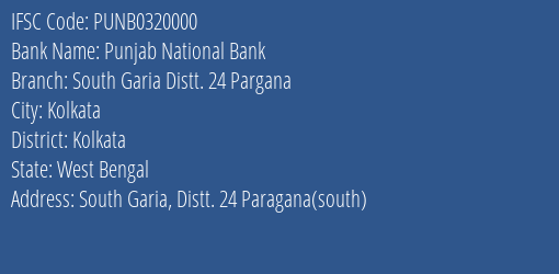 Punjab National Bank South Garia Distt. 24 Pargana Branch, Branch Code 320000 & IFSC Code PUNB0320000