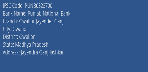 Punjab National Bank Gwalior Jayender Ganj Branch, Branch Code 323700 & IFSC Code PUNB0323700