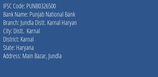 Punjab National Bank Jundla Distt. Karnal Haryan Branch Karnal IFSC Code PUNB0326500