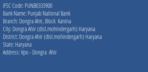 Punjab National Bank Dongra Ahir Block Kanina Branch Dongra Ahir Dist.mohindergarh Haryana IFSC Code PUNB0333900
