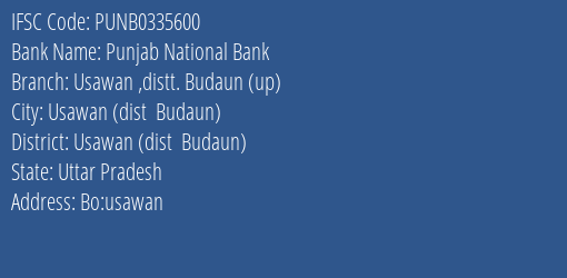 Punjab National Bank Usawan Distt. Budaun Up Branch Usawan Dist Budaun IFSC Code PUNB0335600