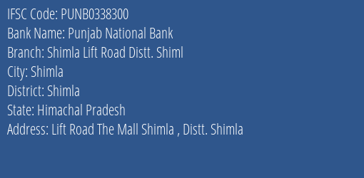Punjab National Bank Shimla Lift Road Distt. Shiml Branch Shimla IFSC Code PUNB0338300