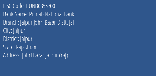 Punjab National Bank Jaipur Johri Bazar Distt. Jai Branch, Branch Code 355300 & IFSC Code PUNB0355300