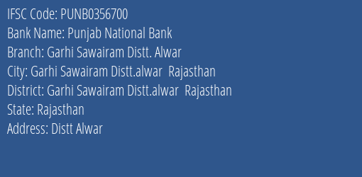 Punjab National Bank Garhi Sawairam Distt. Alwar Branch Garhi Sawairam Distt.alwar Rajasthan IFSC Code PUNB0356700