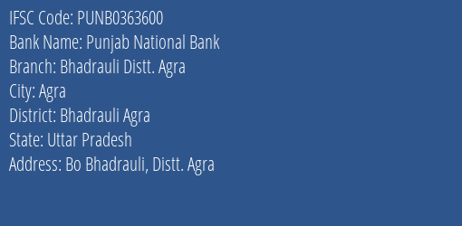 Punjab National Bank Bhadrauli Distt. Agra Branch Bhadrauli Agra IFSC Code PUNB0363600
