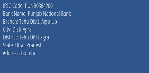 Punjab National Bank Tehu Distt. Agra Up Branch Tehu Distt.agra IFSC Code PUNB0364200