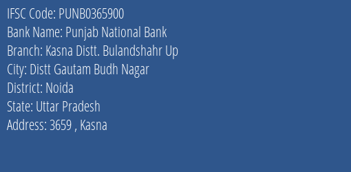 Punjab National Bank Kasna Distt. Bulandshahr Up Branch Noida IFSC Code PUNB0365900