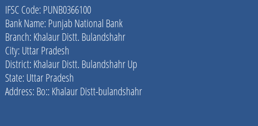 Punjab National Bank Khalaur Distt. Bulandshahr Branch Khalaur Distt. Bulandshahr Up IFSC Code PUNB0366100