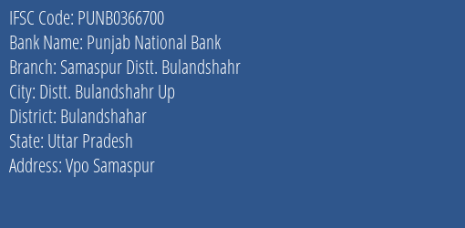 Punjab National Bank Samaspur Distt. Bulandshahr Branch Bulandshahar IFSC Code PUNB0366700